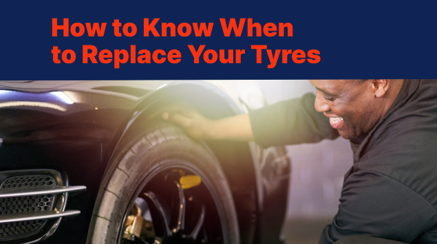 How to Know When to Replace Your Tyres